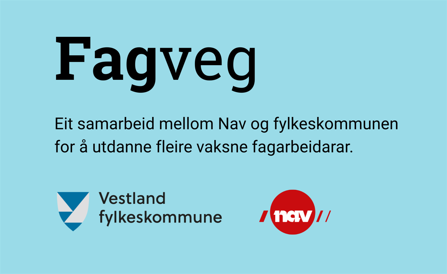 Fagveg - eit samarbeid mellom Nav og fylkeskommunen for å utdanne fleire vaksne fagarbeidarar.